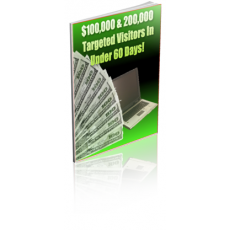 $100,000 & 200,000 Targeted Visitors In Under 60 Days